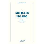 Les articles du Figaro - volume 1 by Raymond Aron, 9782702187968