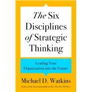 The Six Disciplines of Strategic Thinking by Michael D. Watkins, 9780063357969