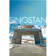 Sinostan China's Inadvertent Empire by Pantucci, Raffaello; Petersen, Alexandros, 9780198857969