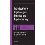 Introduction to Psychological Theories and Psychotherapy by Koffmann, Andrew; Walters, M. Grace, 9780199917969