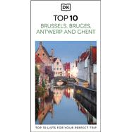 DK Top 10 Brussels, Bruges, Antwerp and Ghent Top 10 lists for your perfect trip, plus an all-weather folded map by Unknown, 9780241797969