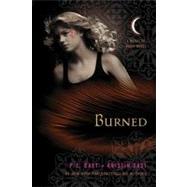 Burned A House of Night Novel by Cast, P. C.; Cast, Kristin, 9780312387969