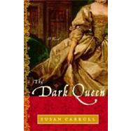 The Dark Queen A Novel by CARROLL, SUSAN, 9780345437969