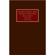Secret Rites and Secret Writing: Royalist Literature, 1641–1660 by Lois Potter, 9780521107969