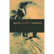 More Perfect Unions by Davis, Rebecca L., 9780674047969