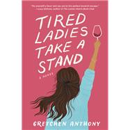 Tired Ladies Take a Stand by Gretchen Anthony, 9780778307969