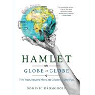 Hamlet Globe to Globe by Dromgoole, Dominic, 9780802127969