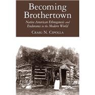Becoming Brothertown by Cipolla, Craig N., 9780816537969