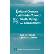 Cultural Changes In Attitudes Toward Death, Dying, And Bereavement by Hayslip, Bert, 9780826127969