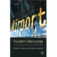 Tourism Discourse Language and Global Mobility by Thurlow, Crispin; Jaworski, Adam, 9781403987969