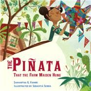 The Piata That the Farm Maiden Hung by Vamos, Samantha R.; Serra, Sebasti, 9781580897969