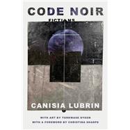 Code Noir Fictions by Lubrin, Canisia, 9781593767969