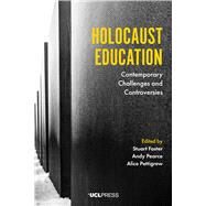 Holocaust Education by Foster, Stuart; Pearce, Andy; Pettigrew, Alice, 9781787357969