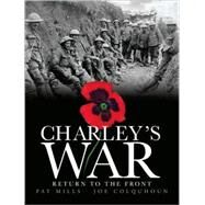 Charley's War (Vol. 5): Return to the Front by Mills, Pat; Colquhoun, Joe, 9781845767969