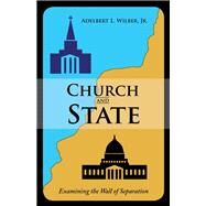 Church and State by Wilber, Adelbert L., Jr., 9781973617969