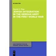 Jewish Integration in the German Army in the First World War by Fine, David J., 9783110267969