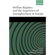 Welfare Regimes and the Experience of Unemployment in Europe by Gallie, Duncan; Paugam, Serge, 9780198297970