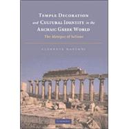 Temple Decoration and Cultural Identity in the Archaic Greek World: The Metopes of Selinus by Clemente Marconi, 9780521857970