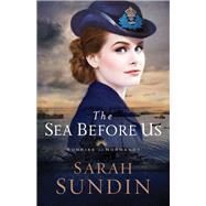 The Sea Before Us by Sundin, Sarah, 9780800727970