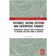 Distance, Rating Systems and Enterprise Finance: Ethnographic Insights from a Comparison of Regional and Large Banks in Germany by Floegel; Franz, 9780815367970