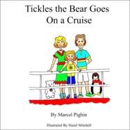 Tickles the Bear Goes on a Cruise by Pighin, Marcel; Mitchell, Hazel, 9780977667970