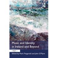 Music and Identity in Ireland and Beyond by Fitzgerald,Mark, 9781138247970