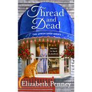 Thread and Dead by Penney, Elizabeth, 9781250257970