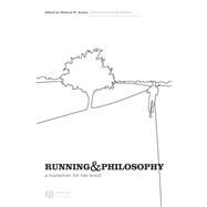 Running and Philosophy A Marathon for the Mind by Austin, Michael W., 9781405167970