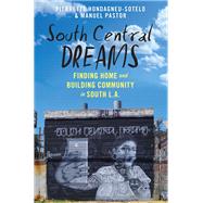 South Central Dreams by Pierrette Hondagneu-Sotelo; Manuel Pastor, 9781479807970