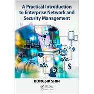 A Practical Introduction to Enterprise Network and Security Management by Shin; Bongsik, 9781498787970
