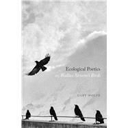 Ecological Poetics by Wolfe, Cary, 9780226687971