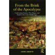 From the Brink of the Apocalypse: Confronting Famine, War, Plague and Death in the Later Middle Ages by Aberth; John, 9780415777971