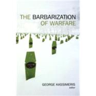 The Barbarization of Warfare by Kassimeris, George, 9780814747971