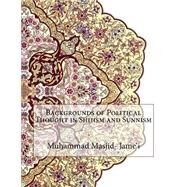 Backgrounds of Political Thought in Shi'ism and Sunnism by Jamei, Muhammad Masjid-, 9781519177971
