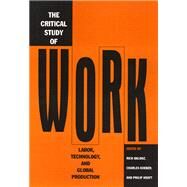 The Critical Study of Work by Baldoz, Rick; Koeber, Charles; Kraft, Philip, 9781566397971
