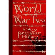World War Two: A Very Peculiar History by Pipe, Jim, 9781908177971