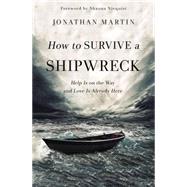 How to Survive a Shipwreck by Martin, Jonathan; Shauna Niequist, 9780310347972