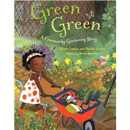 Green Green A Community Gardening Story by Lamba, Marie; Lamba, Baldev; Sanchez, Sonia, 9780374327972