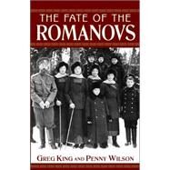 The Fate of the Romanovs by King, Greg; Wilson, Penny, 9780471727972
