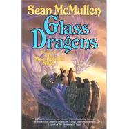 Glass Dragons by Sean McMullen, 9780765307972