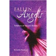 Fallen Angels : Soldiers of Satan's Realm by Bamberger, Bernard J., 9780827607972