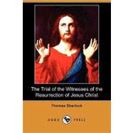 The Trial of the Witnesses of the Resurrection of Jesus Christ by Sherlock, Thomas, 9781409967972