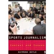 Sports Journalism : Context and Issues by Raymond Boyle, 9781412907972