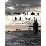 Nuclear Scholars Initiative A Collection of Papers from the 2013 Nuclear Scholars Initiative by Weiner, Sarah, 9781442227972