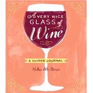 A Very Nice Glass of Wine A Guided Journal by Mcginn, Helen, 9781452127972