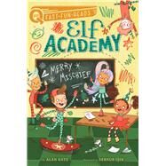 Merry Mischief Elf Academy 4 by Katz, Alan; Isik, Sernur, 9781534467972