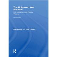 The Hollywood War Machine: U.S. Militarism and Popular Culture by Boggs; Carl, 9781612057972