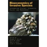Bioeconomics of Invasive Species Integrating Ecology, Economics, Policy, and Management by Keller, Reuben P.; Lodge, David M.; Lewis, Mark A.; Shogren, Jason F., 9780195367973