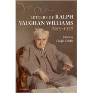 Letters of Ralph Vaughan Williams 1895-1958 by Cobbe, Hugh, 9780199257973