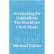 Accounting for Capitalism by Zakim, Michael, 9780226977973
